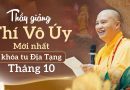 Thầy Giảng: Thí Vô Úy Mới Nhất Khóa Tu Địa Tạng Tháng 10