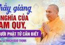 Thầy Giảng Ý Nghĩa Của Tam Quy – Phật Tử Nào Cũng Nên Cần Biết | Thượng Tọa Thích Đạo Thịnh
