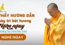 Thầy Hướng Dẫn  Bày Trí Bát Hương Nghe Ngay |Thượng Tọa Thích Đạo Thịnh