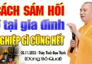 Thầy Hướng Dẫn Cách Sám Hối Ở Tại Gia Đình Nghiệp Gì Cũng Hết – Thầy Thích Đạo Thịnh.