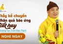 Thầy Kể Chuyển Rất Hay Nhân Quả Báo Ứng |Thượng Tọa Thích Đạo Thịnh