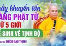 Thầy Khuyến Tấn Hàng Phật Tử Giữ 5 Giới Để Sinh Về Tịnh Độ | Thầy Thích Đạo Thịnh