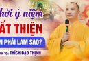Thầy Ơi Con Khởi Ý Niệm Bất Thiện Khi Tụng Kinh Con Phải Làm Sao ?! | Thượng Tọa Thích Đạo Thịnh