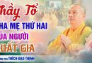 Thầy Tổ – Cha Mẹ Thứ Hai Của Người Xuất Gia | Thầy Thích Đạo Thịnh