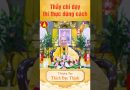 Thầy chỉ dạy thí thực đúng cách – Thầy Thích Đạo Thịnh #shots