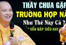 Thầy chưa gặp trường hợp nào như thế này cả / Thầy Đạo Thịnh cũng phải ” Bó Tay ” với vấn đề này