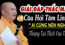 Thầy giải đáp thắc mắc câu hỏi TÂM LINH ai cũng nên nghe – Thầy Thích Đạo Thịnh ,Chùa Khai Nguyên