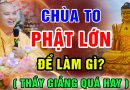 Thầy giảng quá hay, Chùa to Phật lớn để làm gì?- Thầy Thích Đạo Thịnh