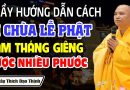 Thầy hướng dẫn cách đi chùa lễ phật rằm tháng giêng được nhiều phước – Thầy Thích Đạo Thịnh