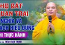 Thọ Bát Quan Trai – Ý Nghĩa Và Cách Hiểu Đúng Khi Thực Hành | Thầy Thích Đạo Thịnh