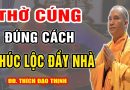 Thờ Cúng Đúng Cách Phúc Lộc Đầy Nhà (vấn đáp rất hay) – Thầy Thích Đạo Thịnh