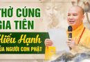 Thờ Cúng Tổ Tiên – Hạnh Hiếu Của Người Con Phật | Thượng Tọa Thích Đạo Thịnh