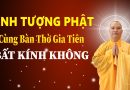 Tranh Ảnh Tượng Phật Để Ngang Bàn Thờ Gia Tiên Có Bất Kính Không