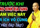 Trước Khi Tụng Kinh Địa Tạng Làm Việc Này Lợi Ích Vô Cùng (vấn đáp hay) – Thầy Thích Đạo Thịnh