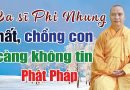 Từ Khi Ca Sĩ Phi Nhung Mất, Chồng Con Lại Càng Không Tin Phật Pháp L Đ.Đ Thích Đạo Thịnh
