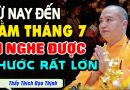 Từ Nay Đến Rằm Tháng 7 Âm Lịch , Ai Nghe Được Phước Lớn Lắm | Thầy Thích Đạo Thịnh