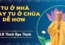 Tu Ở Nhà Hay Ở Chùa Dễ Hơn . Đ Đ Thích Đạo Thịnh