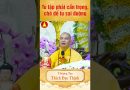 Tu tập phải cẩn trọng, chớ để tu sai đường – Thầy Thích Đạo Thịnh #shots