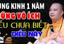 Tụng Kinh 1 Năm Cũng Vô Ích Nếu Chưa Biết Điều Quan Trọng Này | Thầy Thích Đạo Thịnh