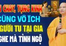 Tụng Kinh Ăn Chay Cũng Vô Ích Nếu Không Biết Điều Này – Người Tu Tại Gia Nghe Để Tỉnh Ngộ (QUÁ HAY).