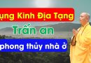 Tụng Kinh Địa Tạng Trấn An Phong Thủy Nhà Ở| Thầy Thích Đạo Thịnh