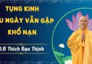 Tụng Kinh Lâu Ngày Nhưng Vẫn Gặp Khổ Nạn  ! L Đ,Đ Thích Đạo Thịnh