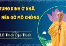 Tụng Kinh Ở Nhà Có Nên Gõ Mõ Không  ! L Đ,Đ Thích Đạo Thịnh