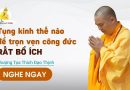 Tụng Kinh Thế Nào Để Trọn Vẹn Công Đức Rất Bổ Ích | Thượng Tọa Thích Đạo Thịnh