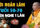 Tuổi 50 – 70 Nên Nghe Bài Giảng Này Dù Chỉ 1 Lần Vì Lời Vàng (Rất Hay) | Thầy Thích Đạo Thịnh