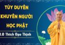 Tùy Duyên Khuyên Người Học Phật ! L Đ,Đ Thích Đạo Thịnh