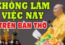 Tuyệt đối không được làm việc này trên bàn thờ Phật ( ai cũng nên biết ) – Thầy Thích Đạo Thịnh