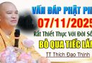 VẤN ĐÁP PHẬT PHÁP  07 .11 .2025 RẤT THIẾT THỰC KHÔNG NÊN BỎ QUA | Thầy Thích Đạo Thịnh
