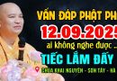 VẤN ĐÁP PHẬT PHÁP 12.09.2025 AI KHÔNG NGHE ĐƯỢC TIẾC LẮM ” CỰC HAY ” | Thầy Thích Đạo Thịnh