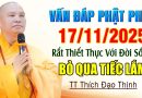 VẤN ĐÁP PHẬT PHÁP 17.11.2025 RẤT THIẾT THỰC VỚI ĐỜI SỐNG KHÔNG NGHE TIẾC LẮM |  Thầy Thích Đạo Thịnh