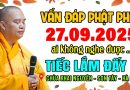 VẤN ĐÁP PHẬT PHÁP 27.09.2025 AI KHÔNG NGHE TIẾC LẮM | Thầy Thích Đạo Thịnh