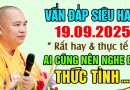 VẤN ĐÁP SIÊU HAY 19.09.2025 RẤT HAY VÀ THỰC TẾ AI CŨNG NÊN NGHE ĐỂ THỨC TỈNH  | Thầy Thích Đạo Thịnh