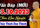 VẤN ĐÁP (mới) 13.10.2023 – Chùa Khai Nguyên – Thầy Thích Đạo Thịnh