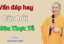 Vấn Đáp Hay, Câu Hỏi Siêu Thực Tế| Thầy Thích Đạo Thịnh