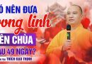 Vấn Đáp Hay: Có Nên Đưa Vong Linh Người Đã Khuất Lên Chùa Sau 49 Ngày?