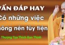 Vấn Đáp Hay, Có Những Việc Không Nên Tùy Tiện| Thầy Thích Đạo Thịnh
