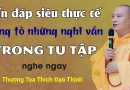 Vấn Đáp Hay Thực Tế & Ý Nghĩa |Thượng Tọa Thích Đạo Thịnh