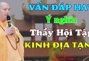 Vấn Đáp Hay, Ý Nghĩa Thầy Hội Tập Kinh Địa Tạng| Thầy Thích Đạo Thịnh
