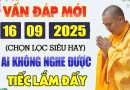 Vấn Đáp Mới 16.09.2025 “Thầy Giảng Siêu Hay” Không Nghe Tiếc Lắm – Thầy Thích Đạo Thịnh.