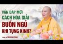 Vấn Đáp Mới : Cách Hóa Giải Buồn Ngủ Khi Tụng Kinh?