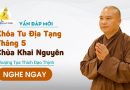 Vấn Đáp Mới Khóa Tu Địa Tạng Tháng 5 Chùa Khai Nguyên |Thượng Tọa Thích Đạo Thịnh