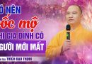 Vấn Đáp Mới !!! Nên Bốc Mộ Khi Gia Đình Có Người Mới Mất Hay Không ?! | Thượng Tọa Thích Đạo Thịnh