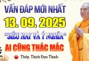 Vấn Đáp Mới Nhất 13.09.2025 “siêu hay và ỹ nghĩa” Ai Cũng Thắc Mắc – Thầy Thích Đạo Thịnh.