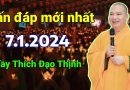 Vấn Đáp Mới Nhất, Ngày 7.1.2024| Thầy Thích Đạo Thịnh