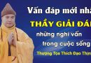 Vấn Đáp Mới Nhất. Thầy Giải Đáp Những Nghi Vấn Trong Cuộc Sống| Thầy Thích Đạo Thịnh