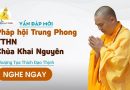 Vấn Đáp Mới Pháp Hội Trung Phong Tthn Chùa Khai Nguyên |Thượng Tọa Thích Đạo Thịnh